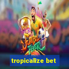 tropicalize bet